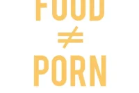 Why I Steer Clear of ‘Food Porn’