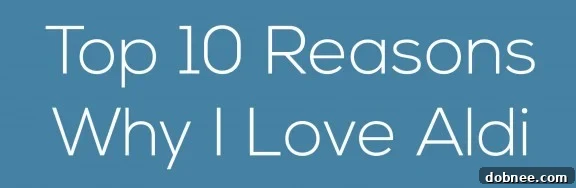 Top 10 Reasons I Love ALDI: Your Ultimate Guide to Smart Grocery Shopping