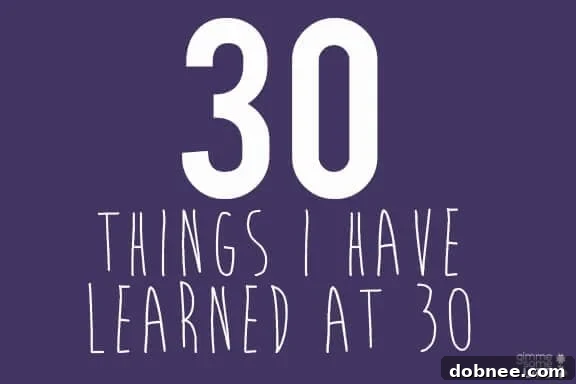 30 Things I Have Learned At 30 | gimmesomelife.com