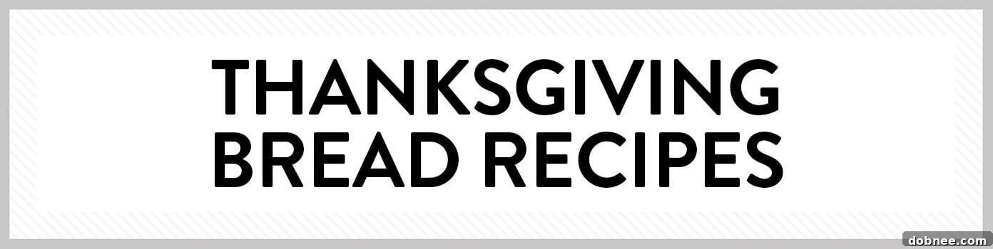 A selection of warm and comforting Thanksgiving bread recipes, including dinner rolls, pumpkin bread, and no-knead bread, perfect for any holiday table.